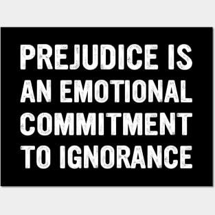 Prejudice Is An Emotional Commitment To Ignorance Quote Posters and Art